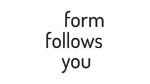 Form Follos You