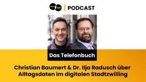 Vom Telefonbuch in den digitalen Zwilling: Christian Baumert und Dr. Ilja Radusch im Gespräch