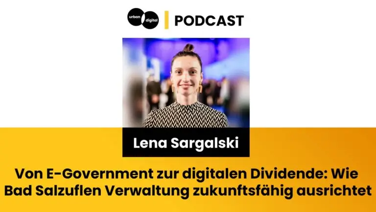 Von E-Government zur digitalen Dividende: Wie Bad Salzuflen Verwaltung zukunftsfähig ausrichtet – Lena Sargalski Lena Sargalski, Chief Digital Officer der Stadt Bad Salzuflen, im Urban Digital Podcast